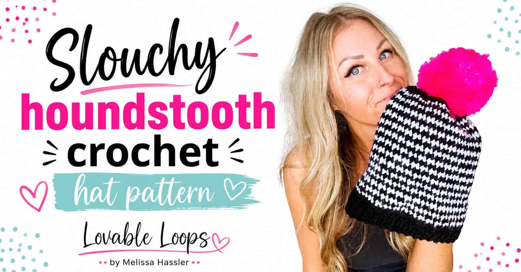 Blonde woman holding a black-and-white houndstooth crochet hat with a hot-pink pom-pom beside text reading “Slouchy houndstooth crochet hat pattern.”