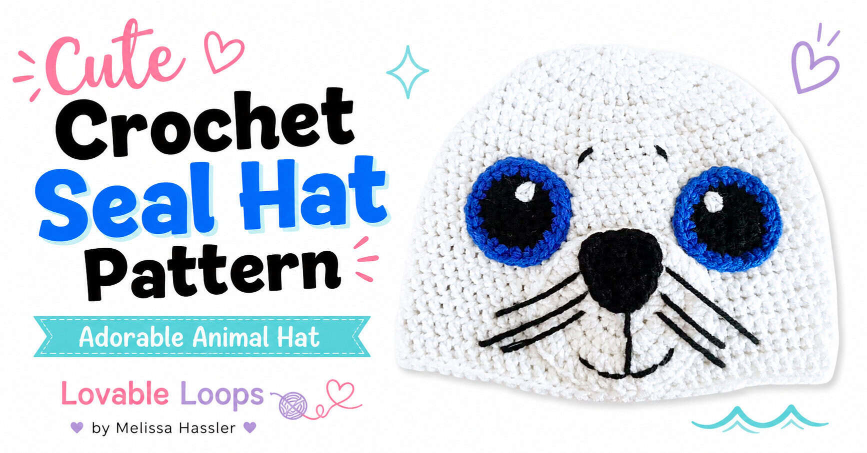 Landscape featured image showing a white crochet seal hat with oversized blue eyes, black nose, stitched whiskers, eyebrows, and a smiling mouth beside text reading “Cute Crochet Seal Hat Pattern.”