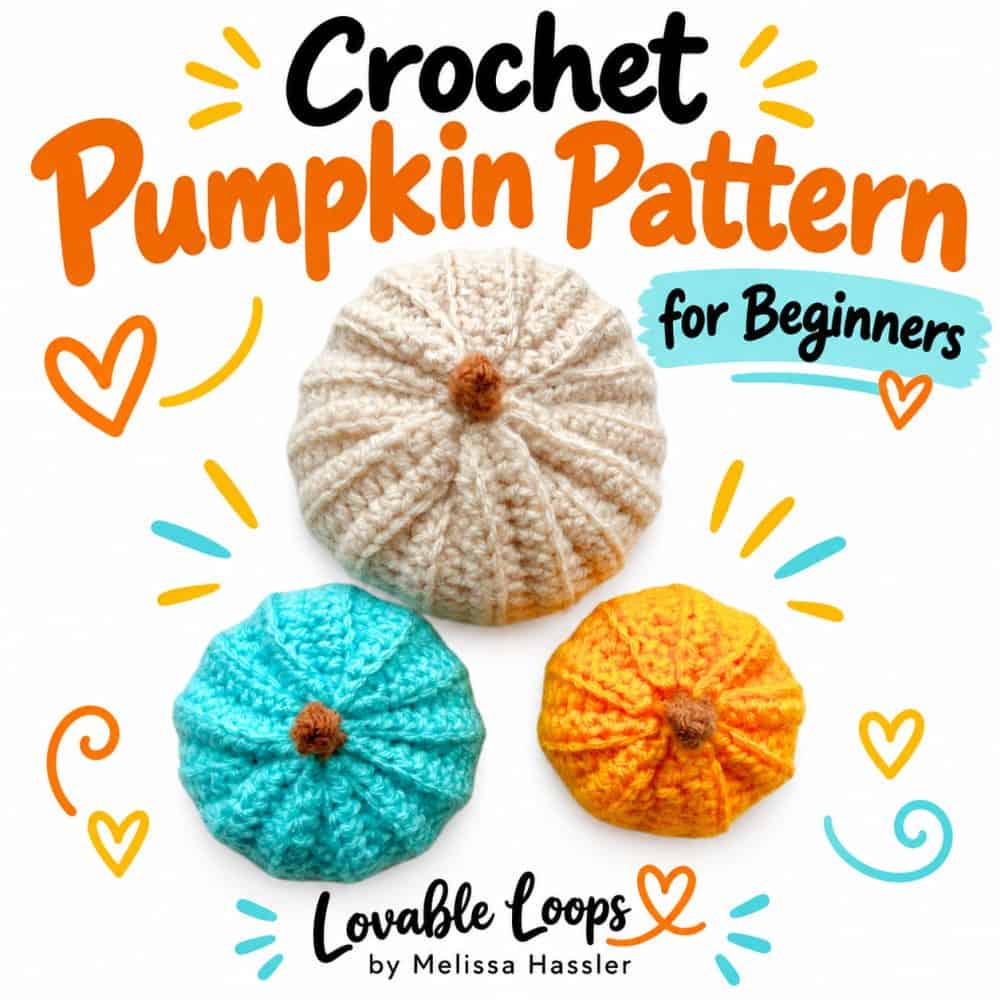 Square graphic for a crochet pumpkin pattern for beginners featuring cream, turquoise, and orange handmade pumpkins with brown stems, colorful fall accents, and Lovable Loops by Melissa Hassler branding.
