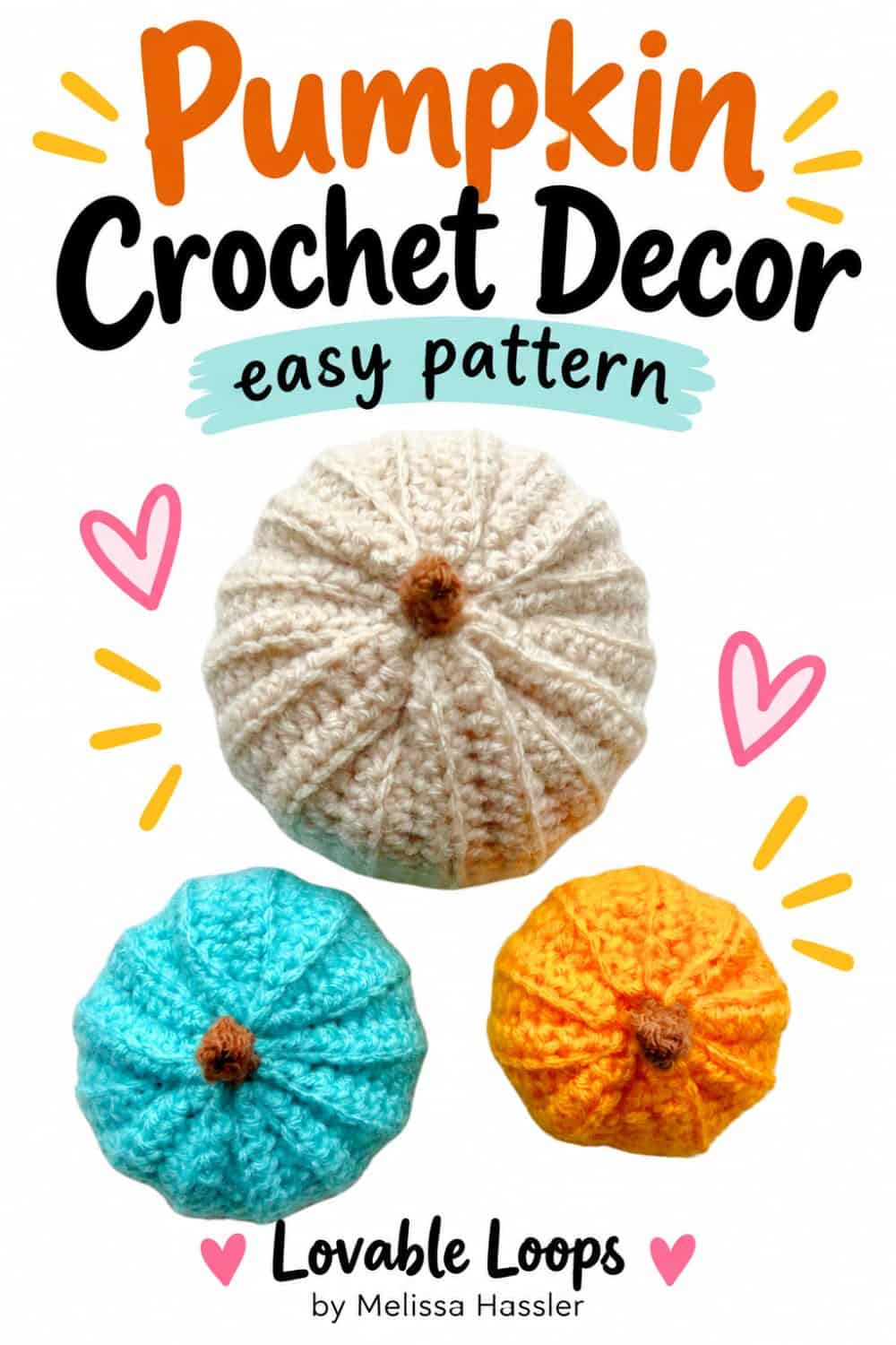 Pinterest pin for a crochet pumpkin pattern showing cream, turquoise, and orange crochet pumpkins with brown stems, bold “Pumpkin Crochet Decor” text, and Lovable Loops by Melissa Hassler branding.