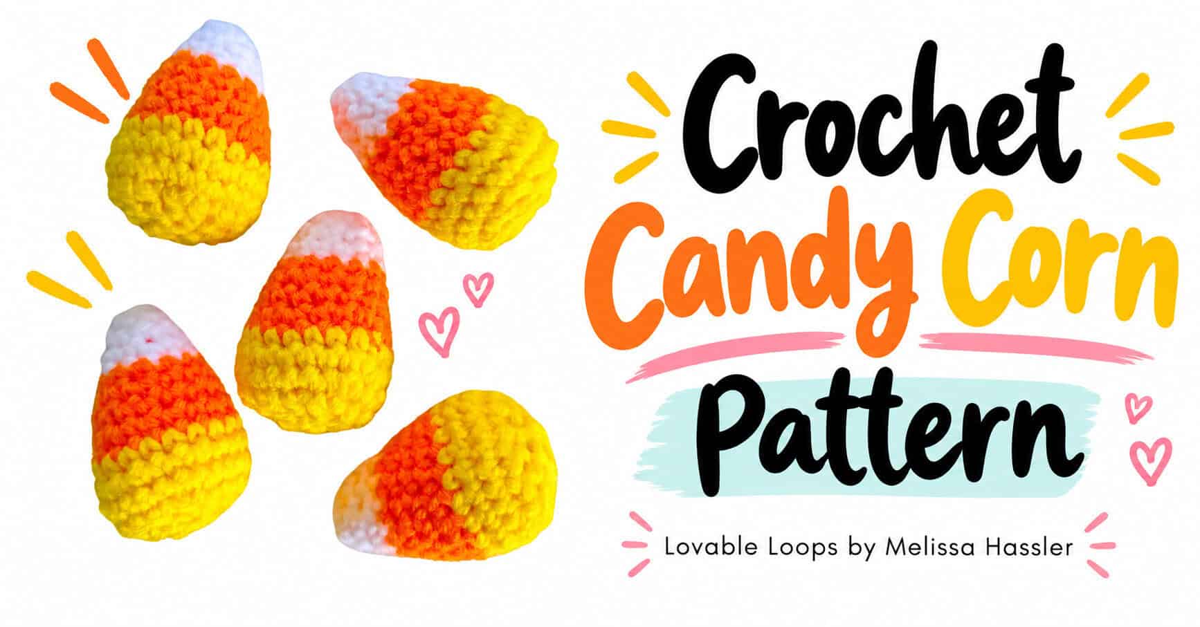 Wide featured image showing five stuffed crochet candy corns beside bold text reading “Crochet Candy Corn Pattern” with Lovable Loops by Melissa Hassler branding.