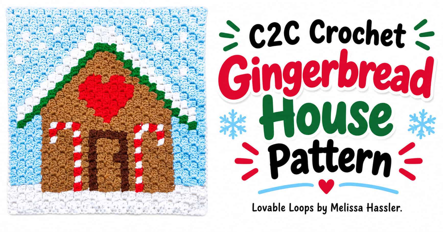 Horizontal graphic featuring a C2C crochet gingerbread house square with a brown house, red heart, green roof trim, candy cane details, and snowy blue background beside text reading “C2C Crochet Gingerbread House Pattern.”