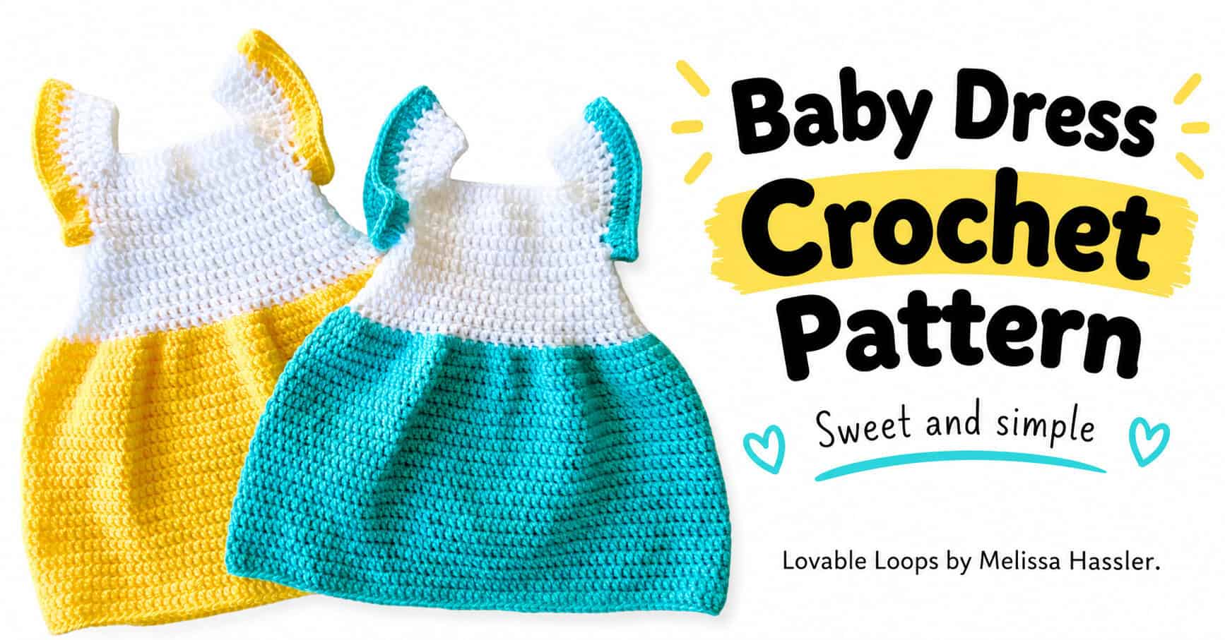 Horizontal graphic showing yellow-and-white and turquoise-and-white crochet baby dresses beside text reading “Baby Dress Crochet Pattern.”