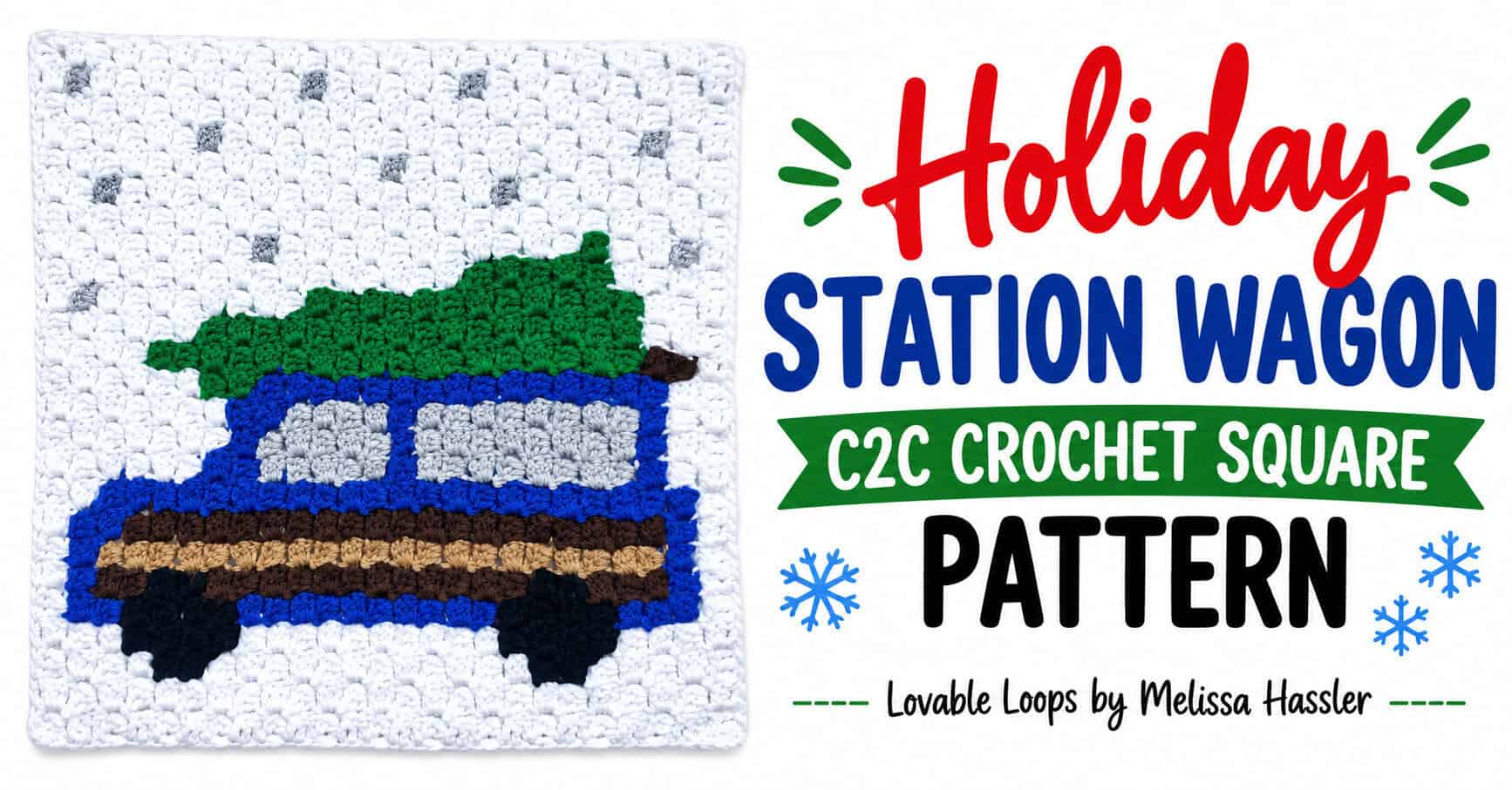 Wide graphic showing a holiday station wagon C2C crochet square with a blue wagon carrying a green Christmas tree, black wheels, and snowy background beside text reading “Holiday Station Wagon C2C Crochet Square Pattern.”
