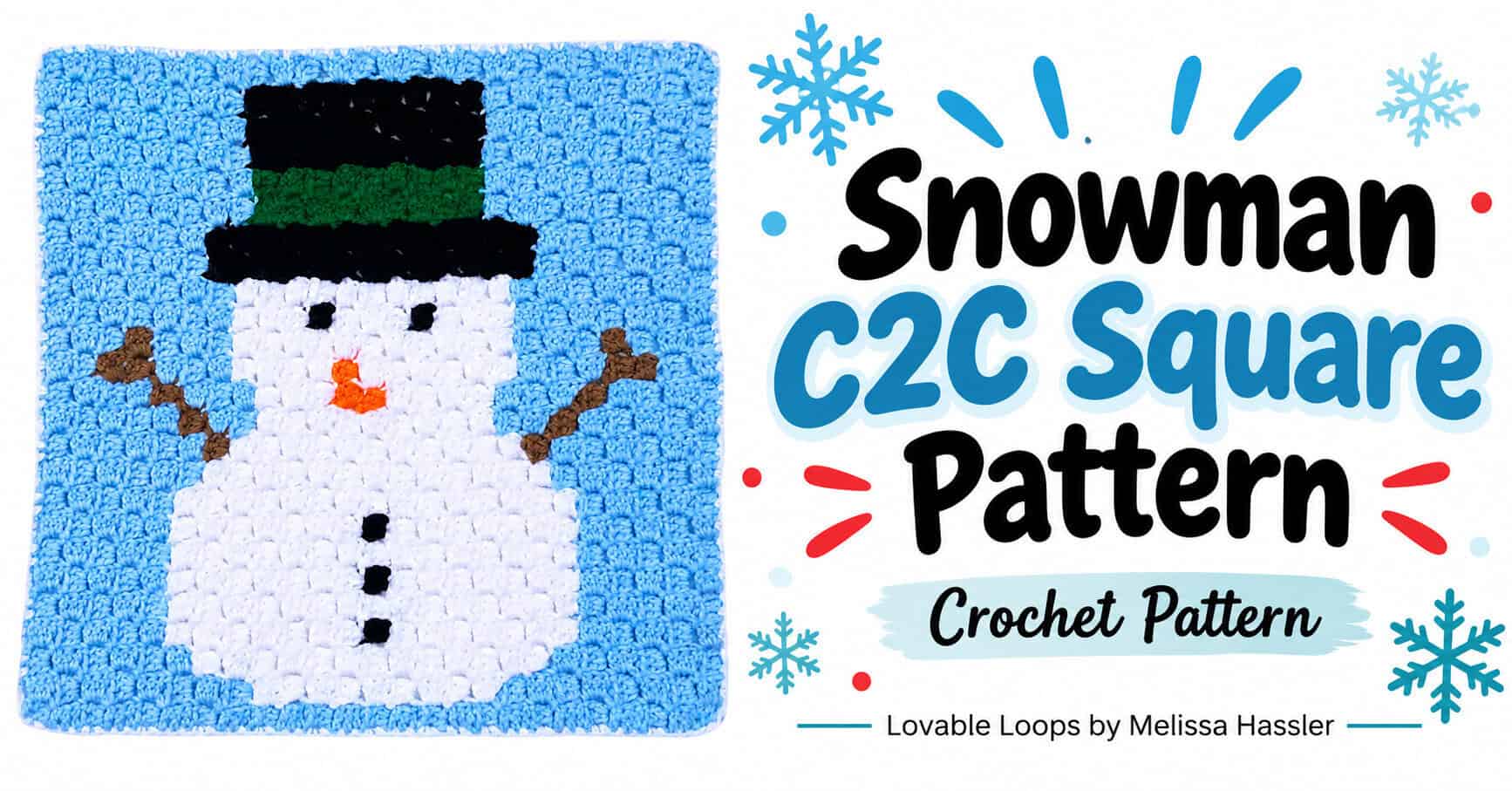 Wide graphic showing a snowman C2C crochet square with a black top hat, green hatband, white body, orange nose, black buttons, brown twig arms, and blue background beside text reading “Snowman C2C Square Pattern.”