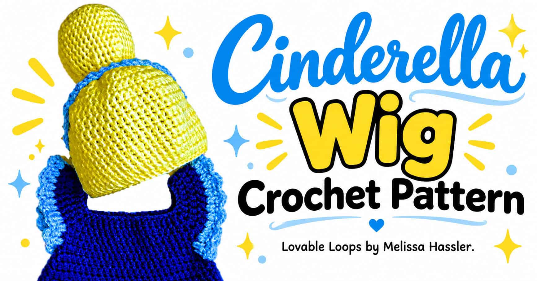 Horizontal graphic featuring a yellow crochet Cinderella wig with bun and blue trim above a blue crochet dress, beside text reading “Cinderella Wig Crochet Pattern.”