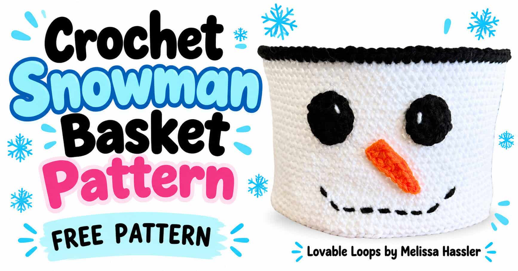 Free crochet snowman basket pattern graphic with bold blue, pink, and black lettering beside a white crocheted basket featuring black eyes, an orange carrot nose, and an embroidered smile.
